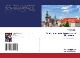 Istoriq srednewekowoj Pol'shi di Andrej Branickij, Jurij Tokarew edito da LAP LAMBERT Academic Publishing