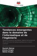 Tendances émergentes dans le domaine de l'informatique et de l'ingénierie di Danish Meiraj, Jimmy Singla, Nikita Singla edito da Editions Notre Savoir