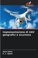 Implementazione di UAV geografici e sicurezza di Asha Sohal, R. L. Ujjwal edito da Edizioni Sapienza