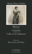 Barbara: Casandra; Celia En Los Infiernos di Benito Perez Galdos edito da CATEDRA