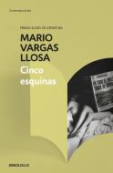 Cinco esquinas di Mario Vargas Llosa edito da DEBOLSILLO