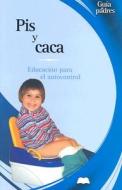 Pis y Caca: Educacion Para el Autocontrol = Potty Training di Jose Francisco Gonzalez Ramirez edito da Edimat Libros