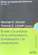 Manual de investigación cualitativa : el arte y la práctica de la interpretación, la evaluación y la presentación di Norman K. Denzin, Yvonna S. Lincoln edito da GEDISA