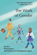 The Work of Gender: Service, Performance and Fantasy in Contemporary Japan edito da NORDIC INST OF ASIAN STUDIES