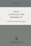 Logic, Language, and Probability: A Selection of Papers Contributed to Sections IV, VI, and XI of the Fourth Internation edito da SPRINGER NATURE