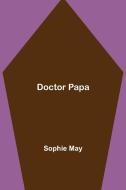 Doctor Papa di Sophie May edito da Alpha Editions