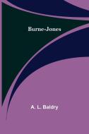 Burne-Jones di A. L. Baldry edito da Alpha Editions