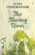 THE ILLUSORY RIVER di Yuvan Chandrasekar edito da Zero Degree Publishing
