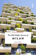 The 500 Hidden Secrets Of Milan di Silvia Frau edito da Luster