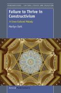 Failure to Thrive in Constructivism: A Cross-Cultural Malady di Marilyn Dahl edito da SENSE PUBL