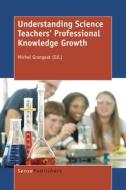 Understanding Science Teachers' Professional Knowledge Growth edito da SENSE PUBL