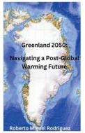 Greenland 2050 di Roberto Miguel Rodriguez edito da Roberto Miguel Rodriguez