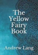 The Yellow Fairy Book di Lang Andrew Lang edito da Independently Published