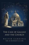 The Case of Galileo and the Church di Walter Brandmuller edito da Sophia Institute Press