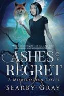 Ashes Of Regret di Gray Searby Gray edito da Sherri Woosley