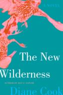The New Wilderness di Diane Cook edito da HARPERCOLLINS