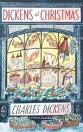 Dickens At Christmas di Charles Dickens edito da Vintage Publishing