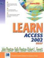 Learn Access 2002 Brief di John Preston, Sally Preston, Robert Ferrett edito da Prentice Hall