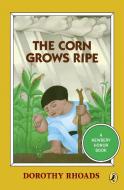 The Corn Grows Ripe di Dorothy Rhoads edito da PUFFIN BOOKS