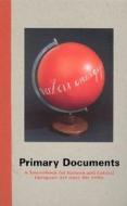 Primary Documents - A Sourcebook for Eastern & Central European Art Since the 1950s di Laura Hoptman edito da MIT Press