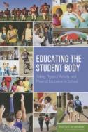 Educating the Student Body di Committee on Physical Activity and Physical Education in the School Environment, Food and Nutrition Board, Institute of Me edito da National Academies Press