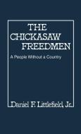 Chickasaw Freedmen di Daniel F. Jr. Littlefield edito da Greenwood Press
