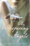 My Whispering Angels di Francesca Brown edito da Hachette Books Ireland