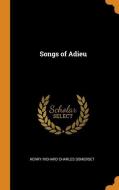 Songs Of Adieu di Henry Richard Charles Somerset edito da Franklin Classics Trade Press