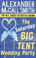 The Saturday Big Tent Wedding Party di Alexander McCall Smith edito da Little, Brown Book Group