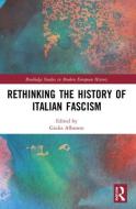 Rethinking The History Of Italian Fascism edito da Taylor & Francis Ltd