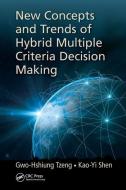 New Concepts And Trends Of Hybrid Multiple Criteria Decision Making di Gwo-Hshiung Tzeng, Kao-Yi Shen edito da Taylor And Francis