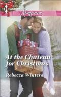 At the Chateau for Christmas di Rebecca Winters edito da Harlequin
