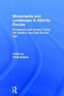 Monuments and Landscape in Atlantic Europe di Chris Scarre edito da Routledge