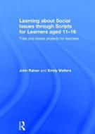 Learning about Social Issues through Scripts for Learners aged 11-16 di John (Manchester Metropolitan University Rainer, Kirsty (Fred Longworth High School Walters edito da Taylor & Francis Ltd