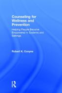 Counseling for Wellness and Prevention di Robert K. (University of Cincinnati Conyne edito da Taylor & Francis Ltd