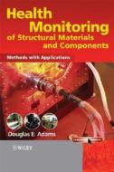 Health Monitoring of Structural Materials and Components di Douglas Adams edito da Wiley-Blackwell