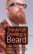 The Art of Growing a Beard di Marvin Grosswirth edito da DOVER PUBN INC