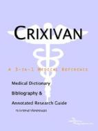Crixivan - A Medical Dictionary, Bibliography, And Annotated Research Guide To Internet References di Icon Health Publications edito da Icon Group International