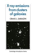 X-Ray Emission from Clusters of Galaxies di Craig L. Sarazin edito da Cambridge University Press