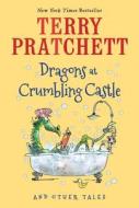 Dragons at Crumbling Castle: And Other Tales di Terry Pratchett edito da HARCOURT BRACE & CO