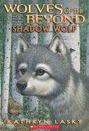 Wolves of the Beyond #2: Shadow Wolf di Kathryn Lasky edito da SCHOLASTIC