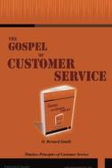 The Gospel of Customer Service di Bernard Smalls edito da Lulu.com