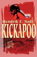 Kickapoo di Hendrik E. Sadi edito da iUniverse
