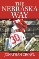 The Nebraska Way di Jonathan Crowl edito da iUniverse