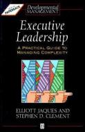 Executive Leadership di Elliott Jaques edito da Wiley-Blackwell