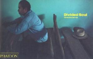 Divided Soul: A Journey from Iberia di David Alan Harvey edito da Phaidon Press