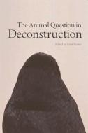 The Animal Question in Deconstruction di Lynn Turner edito da PAPERBACKSHOP UK IMPORT