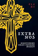 Extra Nos: Discovering Grace Outside Myself di Flame edito da CONCORDIA PUB HOUSE
