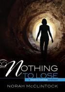 Nothing to Lose di Norah Mcclintock edito da DARBY CREEK PUB