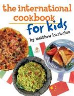 The International Cookbook For Kids di Matthew Locricchio edito da Amazon Publishing